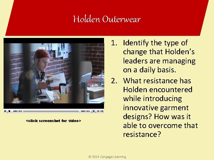Holden Outerwear <click screenshot for video> 1. Identify the type of change that Holden’s Holden Outerwear <click screenshot for video> 1. Identify the type of change that Holden’s