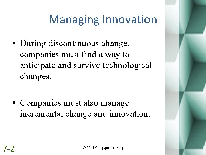 Managing Innovation • During discontinuous change, companies must find a way to anticipate and Managing Innovation • During discontinuous change, companies must find a way to anticipate and