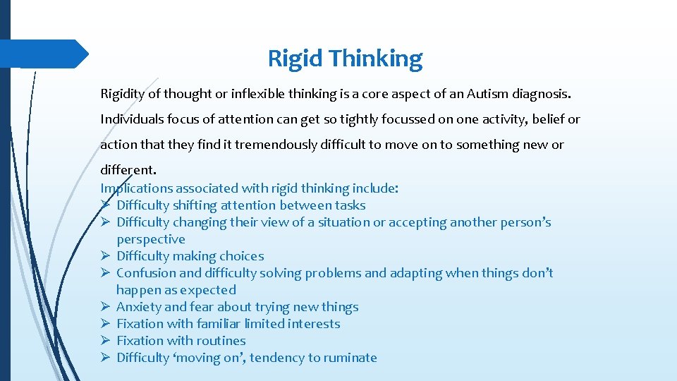 Rigid Thinking Rigidity of thought or inflexible thinking is a core aspect of an