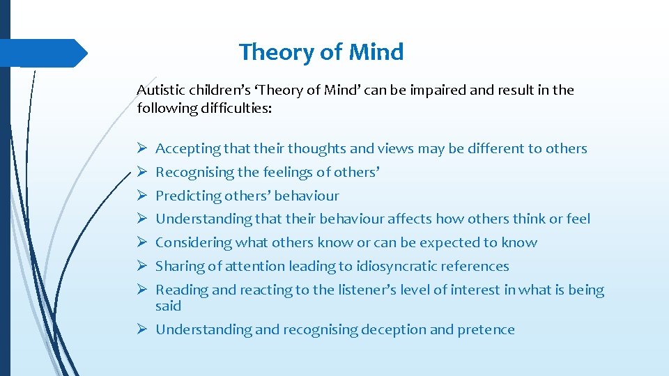 Theory of Mind Autistic children’s ‘Theory of Mind’ can be impaired and result in