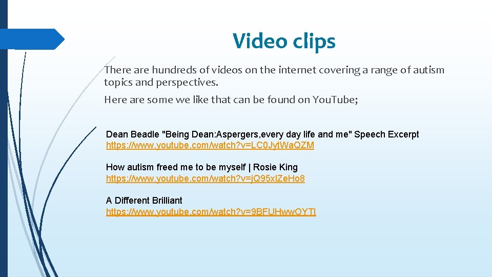 Video clips There are hundreds of videos on the internet covering a range of