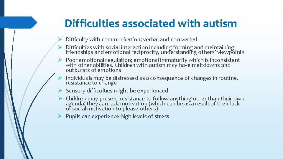 Difficulties associated with autism Ø Difficulty with communication; verbal and non-verbal Ø Difficulties with