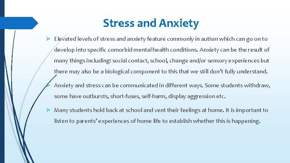 Stress and Anxiety Ø Elevated levels of stress and anxiety feature commonly in autism