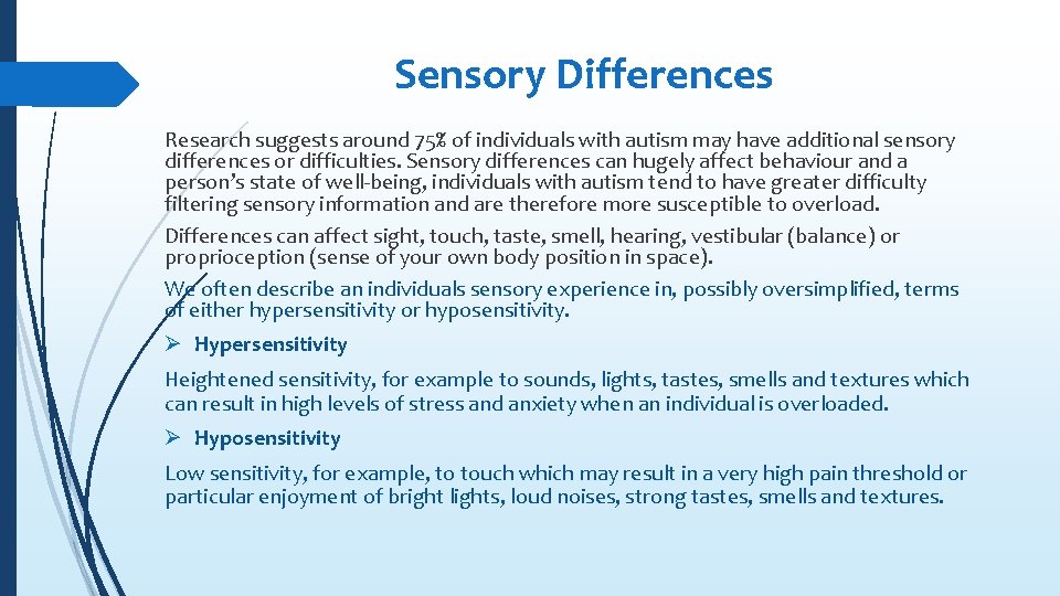 Sensory Differences Research suggests around 75% of individuals with autism may have additional sensory