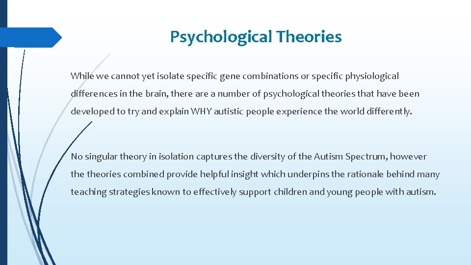 Psychological Theories While we cannot yet isolate specific gene combinations or specific physiological differences