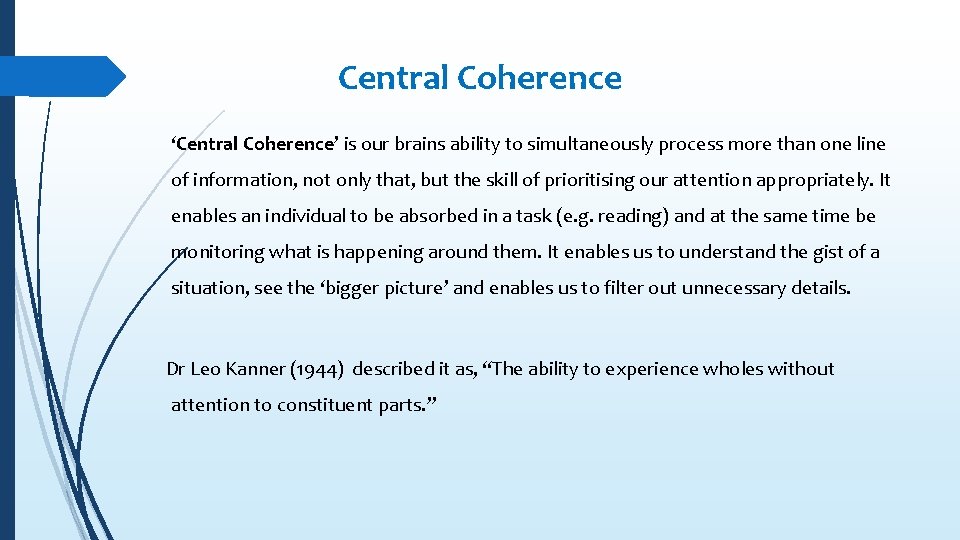 Central Coherence ‘Central Coherence’ is our brains ability to simultaneously process more than one