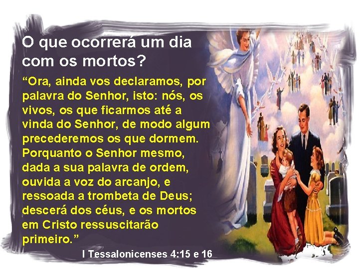 O que ocorrerá um dia com os mortos? “Ora, ainda vos declaramos, por palavra
