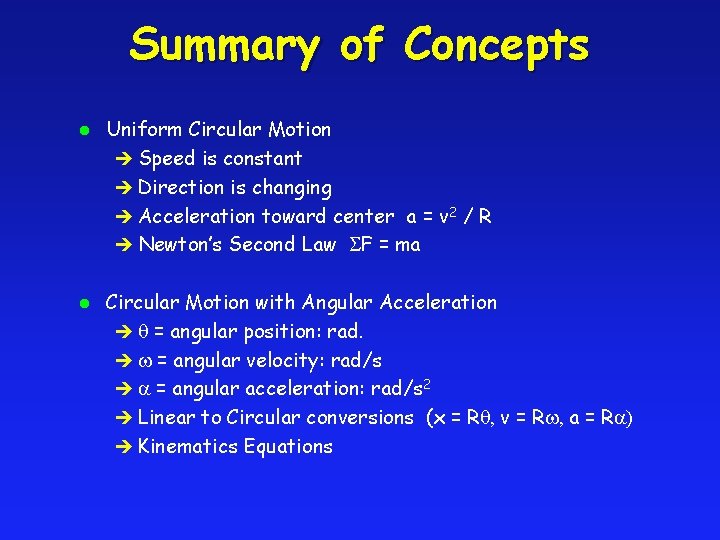 Summary of Concepts l l Uniform Circular Motion è Speed is constant è Direction