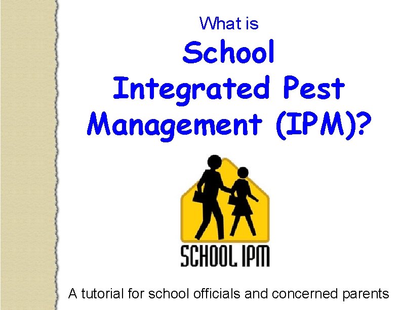 What is School Integrated Pest Management (IPM)? A tutorial for school officials and concerned
