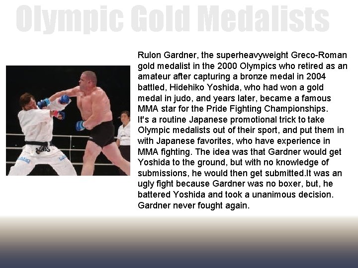 Olympic Gold Medalists Rulon Gardner, the superheavyweight Greco-Roman gold medalist in the 2000 Olympics