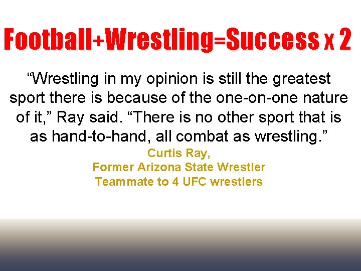 Football+Wrestling=Success X 2 “Wrestling in my opinion is still the greatest sport there is