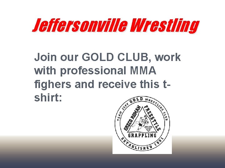 Jeffersonville Wrestling Join our GOLD CLUB, work with professional MMA fighers and receive this