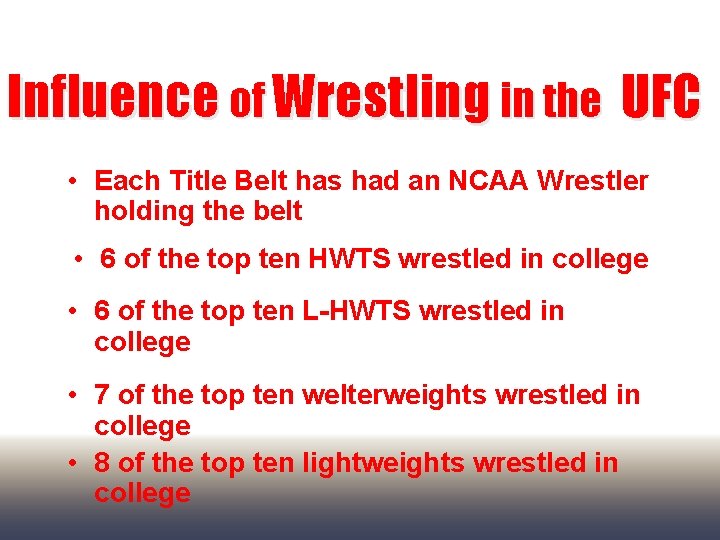 Influence of Wrestling in the UFC • Each Title Belt has had an NCAA