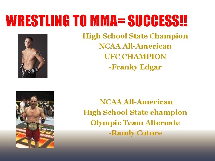 WRESTLING TO MMA= SUCCESS!! High School State Champion NCAA All-American UFC CHAMPION -Franky Edgar