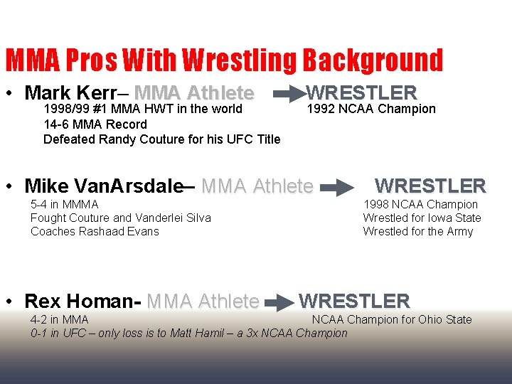 MMA Pros With Wrestling Background • Mark Kerr– MMA Athlete 1998/99 #1 MMA HWT