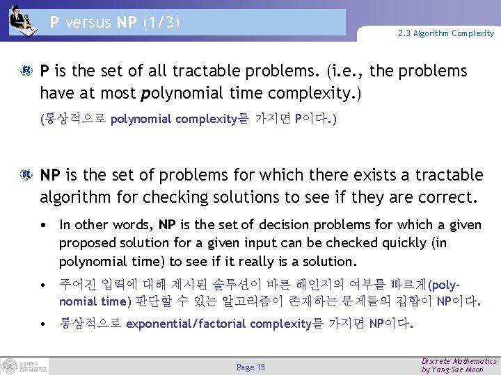 P versus NP (1/3) 2. 3 Algorithm Complexity P is the set of all