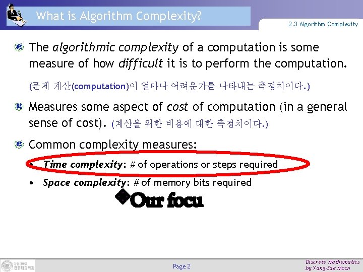 What is Algorithm Complexity? 2. 3 Algorithm Complexity The algorithmic complexity of a computation