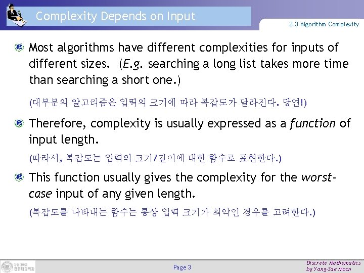 Complexity Depends on Input 2. 3 Algorithm Complexity Most algorithms have different complexities for