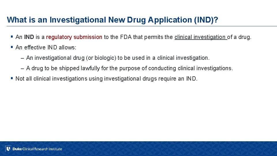 What is an Investigational New Drug Application (IND)? § An IND is a regulatory