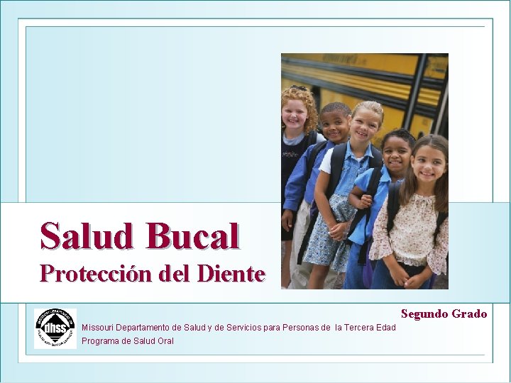 Salud Bucal Protección del Diente Segundo Grado Missouri Departamento de Salud y de Servicios