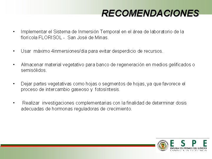 RECOMENDACIONES • Implementar el Sistema de Inmersión Temporal en el área de laboratorio de