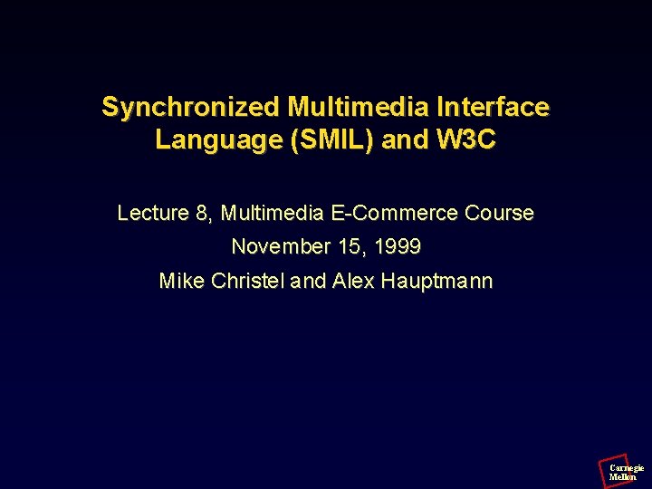 Synchronized Multimedia Interface Language (SMIL) and W 3 C Lecture 8, Multimedia E-Commerce Course