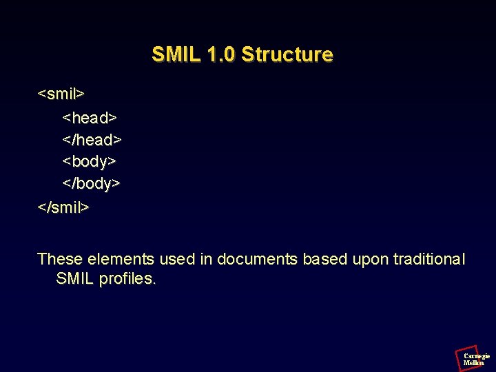 SMIL 1. 0 Structure <smil> <head> </head> <body> </smil> These elements used in documents