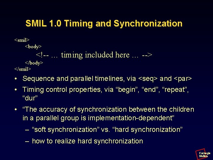 SMIL 1. 0 Timing and Synchronization <smil> <body> <!-- … timing included here …