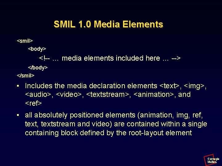 SMIL 1. 0 Media Elements <smil> <body> <!-- … media elements included here …