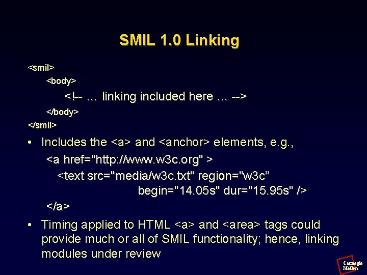 SMIL 1. 0 Linking <smil> <body> <!-- … linking included here … --> </body>