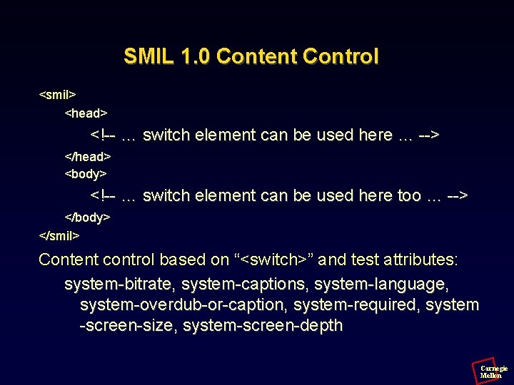 SMIL 1. 0 Content Control <smil> <head> <!-- … switch element can be used