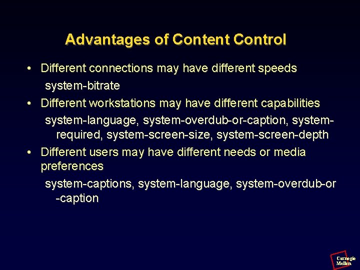 Advantages of Content Control • Different connections may have different speeds system-bitrate • Different