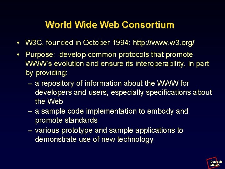 World Wide Web Consortium • W 3 C, founded in October 1994: http: //www.