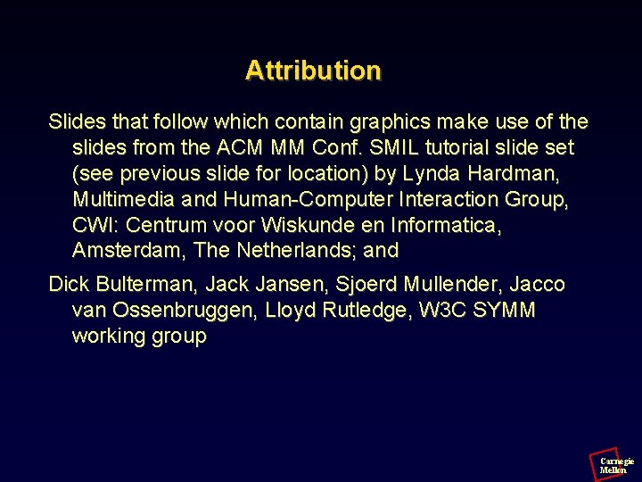 Attribution Slides that follow which contain graphics make use of the slides from the