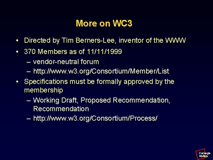 More on WC 3 • Directed by Tim Berners-Lee, inventor of the WWW •