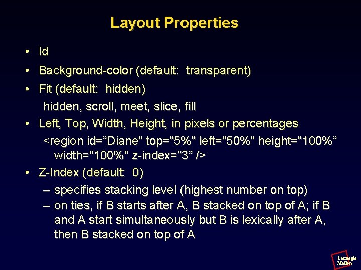 Layout Properties • Id • Background-color (default: transparent) • Fit (default: hidden) hidden, scroll,