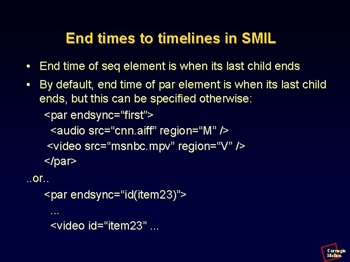 End times to timelines in SMIL • End time of seq element is when