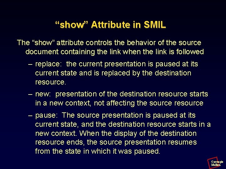 “show” Attribute in SMIL The “show” attribute controls the behavior of the source document
