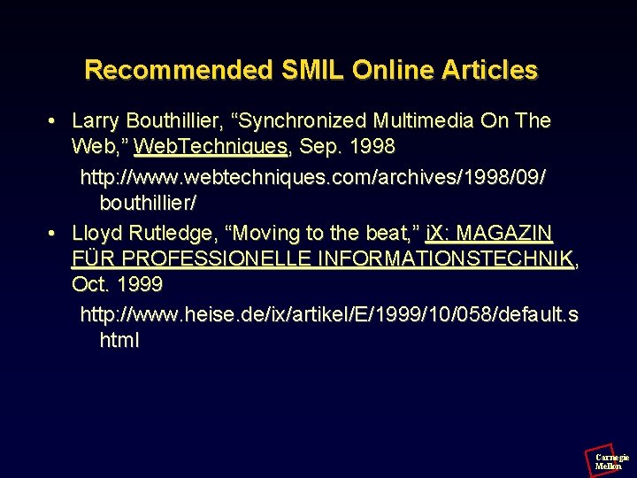 Recommended SMIL Online Articles • Larry Bouthillier, “Synchronized Multimedia On The Web, ” Web.