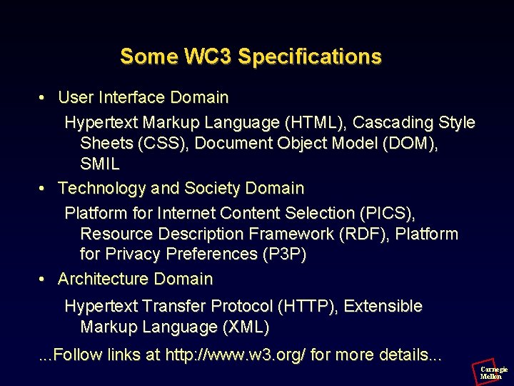 Some WC 3 Specifications • User Interface Domain Hypertext Markup Language (HTML), Cascading Style