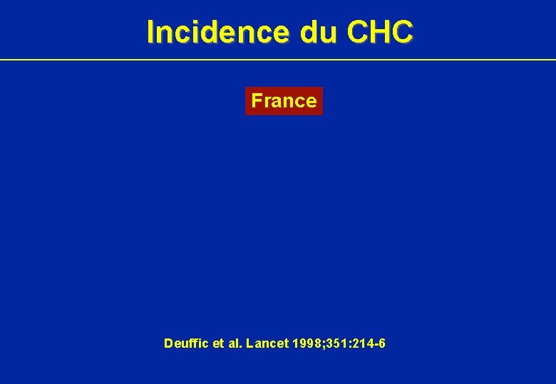 Incidence du CHC France Deuffic et al. Lancet 1998; 351: 214 -6 