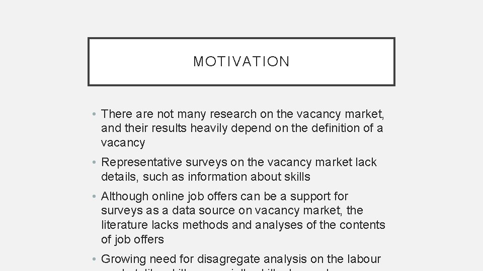 MOTIVATION • There are not many research on the vacancy market, and their results
