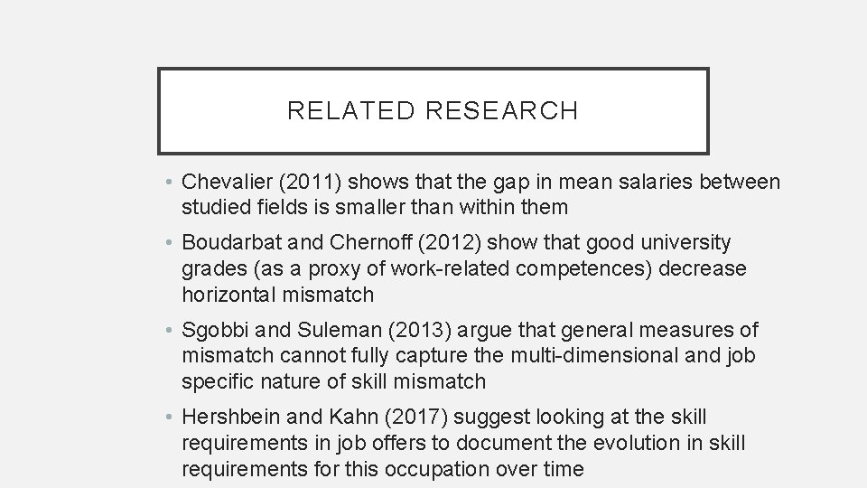 RELATED RESEARCH • Chevalier (2011) shows that the gap in mean salaries between studied