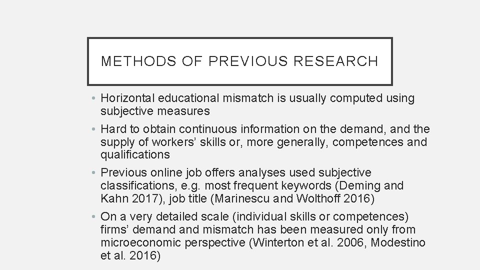 METHODS OF PREVIOUS RESEARCH • Horizontal educational mismatch is usually computed using subjective measures