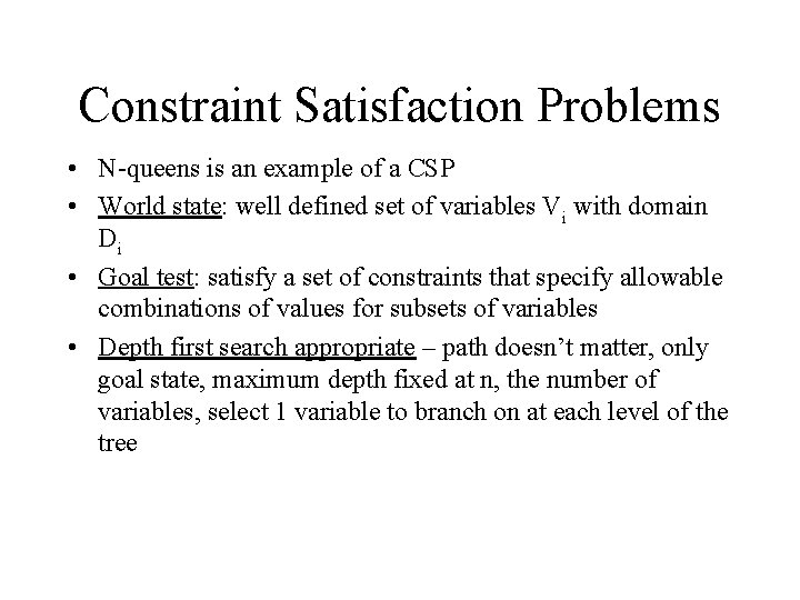 Constraint Satisfaction Problems • N-queens is an example of a CSP • World state: