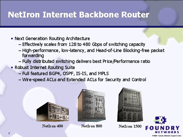 Net. Iron Internet Backbone Router • Next Generation Routing Architecture – Effectively scales from
