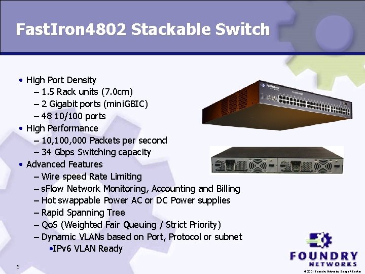 Fast. Iron 4802 Stackable Switch • High Port Density – 1. 5 Rack units