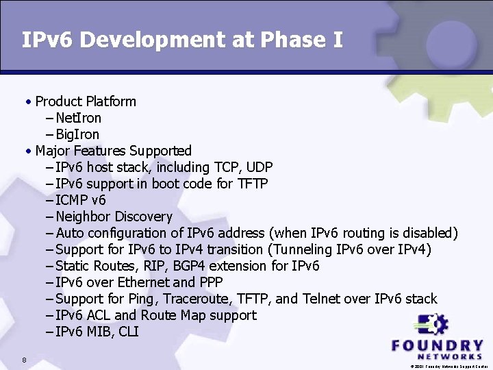 IPv 6 Development at Phase I • Product Platform – Net. Iron – Big.