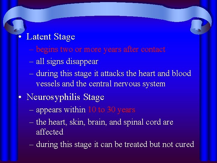  • Latent Stage – begins two or more years after contact – all
