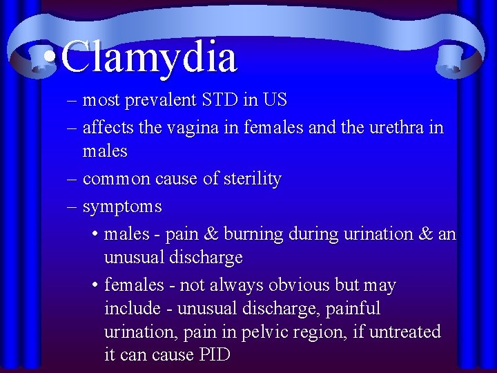  • Clamydia – most prevalent STD in US – affects the vagina in